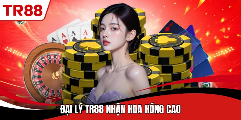 Đại lý TR88 nhận hoa hồng cao
