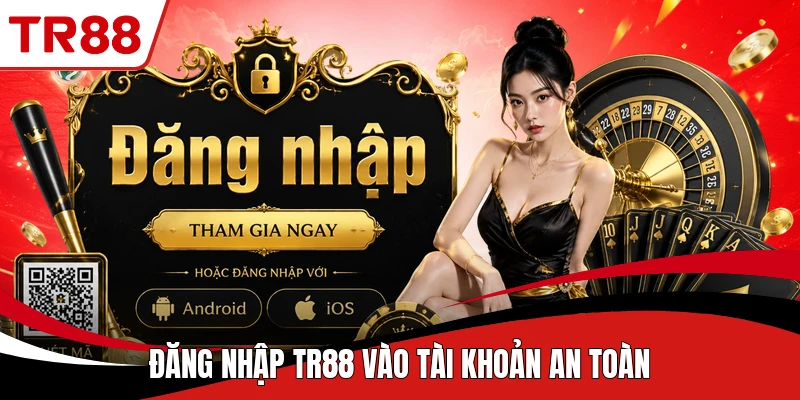 Đăng nhập TR88 vào tài khoản an toàn