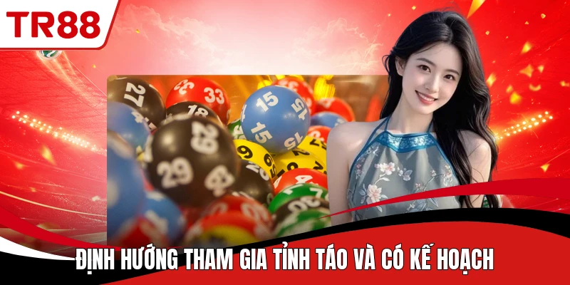 Định hướng tham gia tỉnh táo và có kế hoạch