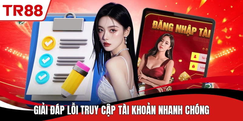 Giải đáp lỗi truy cập tài khoản nhanh chóng