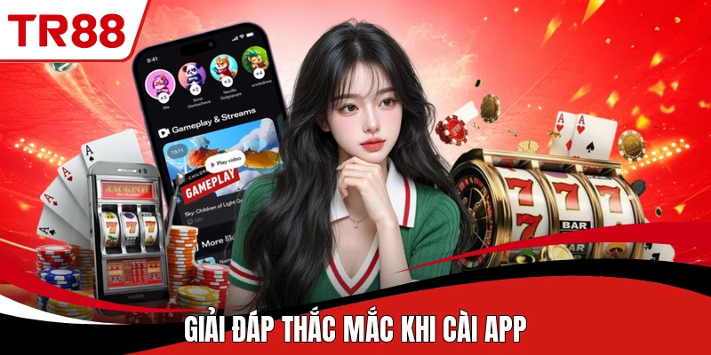 Giải đáp thắc mắc khi cài app