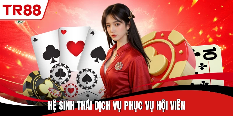 Hệ sinh thái dịch vụ phục vụ hội viên