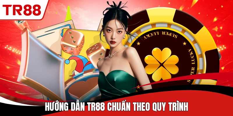 Hướng dẫn TR88 chuẩn theo quy trình