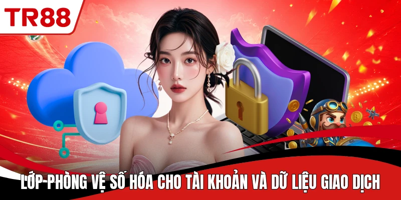 Lớp phòng vệ số hóa cho tài khoản và dữ liệu giao dịch