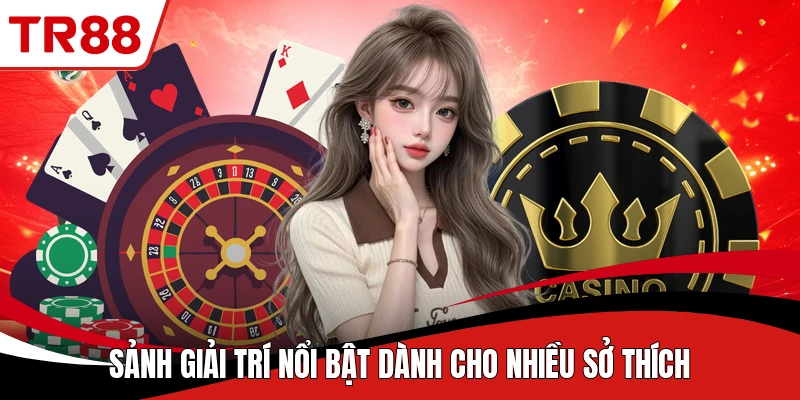 Sảnh giải trí nổi bật dành cho nhiều sở thích
