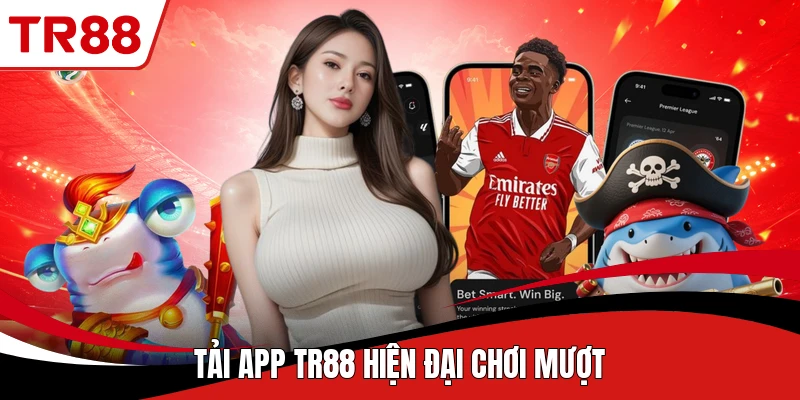 Tải app TR88 hiện đại chơi mượt