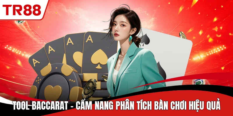 Tool Baccarat - Cẩm Nang Phân Tích Bàn Chơi Hiệu Quả